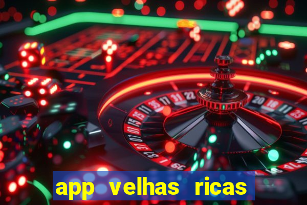 app velhas ricas do pix